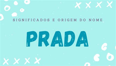 Prada: Descubra el significado y el origen de este nombre